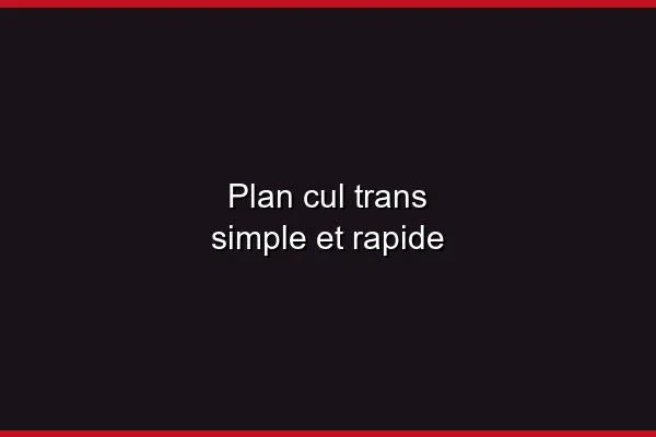 Le plan cul trans en 2026
