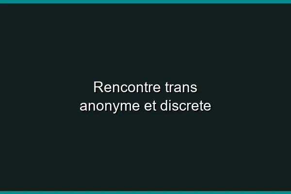 Organiser une rencontre discrète