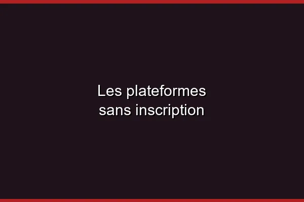 Les plateformes trans sans inscription